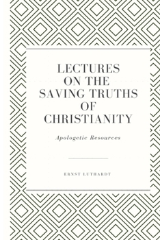 Paperback Lectures on the Saving Truths of Christianity Book