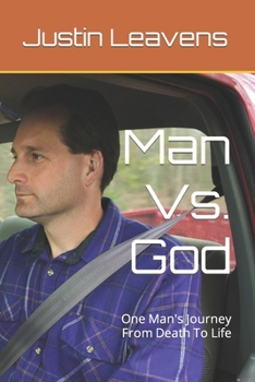 Paperback Man Vs. God: One Man's Journey From Death To Life Book