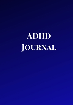 ADHD Journal: A Blue Theme Blank Daily Autism Planner, Diary, Organizer, Log Notebook to write down daily behavioral patterns and Track the Progress ... Mums, Dads, Parents, Teachers, Therapists.