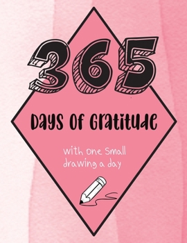 Paperback 365 Days of Gratitude with One Small Drawing a Day: A Creative Journal for a Positive Life - Pink Watercolor Cover Book