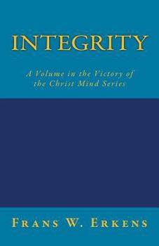 Paperback Integrity: A Volume in the Victory of the Christ Mind Series Book