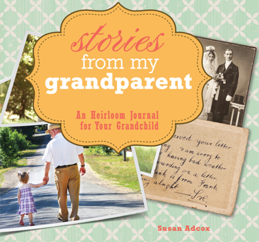 Spiral-bound Stories from My Grandparent: An Heirloom Journal for Your Grandchild Book