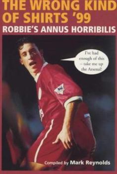 Hardcover The Wrong Kind of Shirts '99: Robbie's Annus Horribilis Book