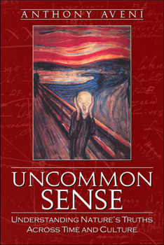 Hardcover Uncommon Sense: Understanding Nature's Truths Across Time and Culture Book