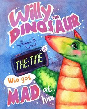 Paperback Willy the Dinosaur & the Time who got mad at him Book