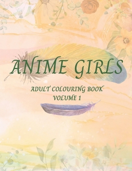 Anime Girls(volume 1): An Adult Coloring Book for Anti-stress, Fun and Relaxation