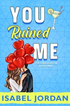 Paperback You Ruined Me: (Snarky Contemporary Romantic Comedy) Book