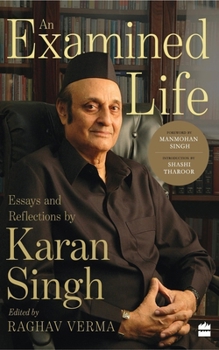 Hardcover An Examined Life: Essays and Reflections by Karan Singh Book