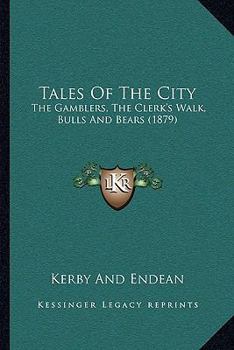 Tales Of The City: The Gamblers, The Clerk's Walk, Bulls And Bears