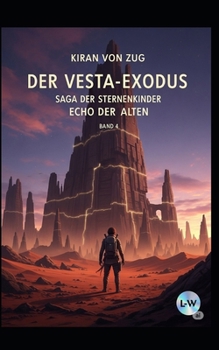 Der Vesta-Exodus - Die Saga der Sternenkinder - Echo der Alten: Buch 4 (German Edition)