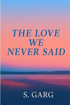 Paperback The Love We Never Said Book