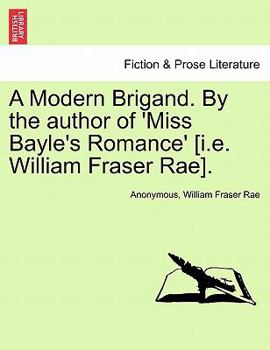 Paperback A Modern Brigand. by the Author of 'Miss Bayle's Romance' [I.E. William Fraser Rae]. Book