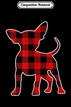 Composition Notebook: Chihuahua Christmas Dog Plaid Lumberjack Pattern  Journal/Notebook Blank Lined Ruled 6x9 100 Pages