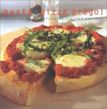 Hardcover Pasta and Pizza Prego: Delicious and Authentic Italian Recipes Book