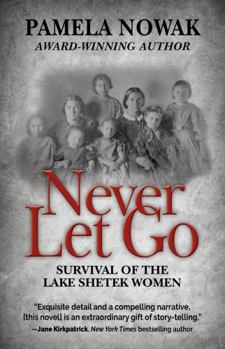 Paperback Never Let Go: Survival of the Lake Shetek Women Book