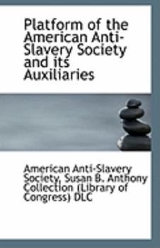 Paperback Platform of the American Anti-Slavery Society and Its Auxiliaries Book