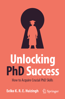 Paperback Unlocking PhD Success: How to Acquire Crucial PhD Skills Book