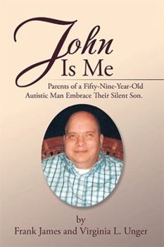 Paperback John Is Me: Parents of a Fifty-Nine-Year-Old Autistic Man Embrace Their Silent Son. Book