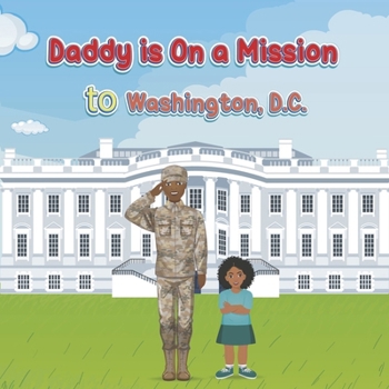 Paperback Daddy Is on a Mission to Washington, D.C.: Book 1 Book