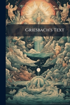 Paperback Griesbach's Text: With the Various Readings of Mill and Scholz (Text in Greek). [Greek] Book