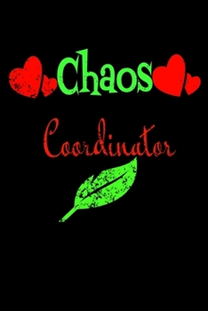 Chaos Coordinator : Lined Blank Notebook Journal,Fun and Useful Way to Take Notes and Stay on Track,Nice Gift, Very Pretty with Some Nice Pens