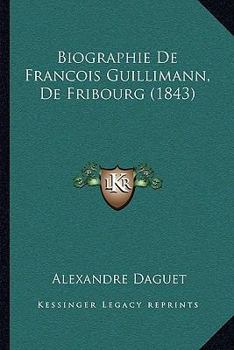 Paperback Biographie De Francois Guillimann, De Fribourg (1843) [French] Book