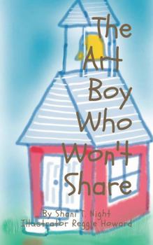 Paperback The Art Boy Who Won't Share (Shani and Friends) Book