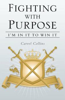 Paperback Fighting with Purpose: I'm in It to Win It Book