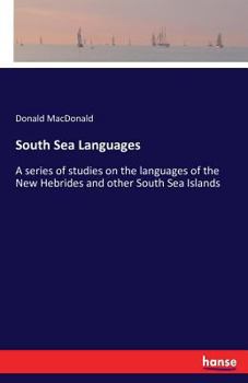 Paperback South Sea Languages: A series of studies on the languages of the New Hebrides and other South Sea Islands Book