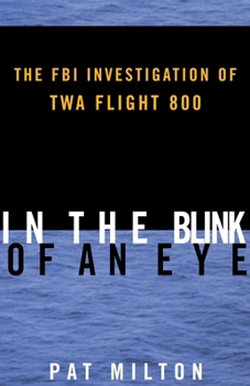 Paperback In the Blink of an Eye: The FBI Investigation of TWA Flight 800 Book