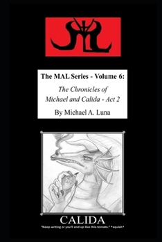 Paperback The MAL Series - Volume 6: The Chronicles of Michael and Calida - Act 2 Book