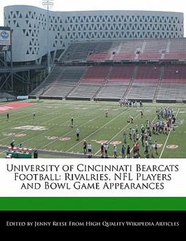 University of Cincinnati Bearcats Football : Rivalries, NFL Players and Bowl Game Appearances