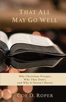 Paperback That All May Go Well: Why Christians Prosper, Why They Don't, and Why It Doesn't Matter Book