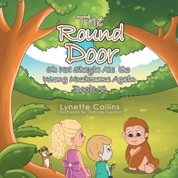 Paperback The Round Door: Oh No! Shayla Ate the Wrong Mushrooms Again Book