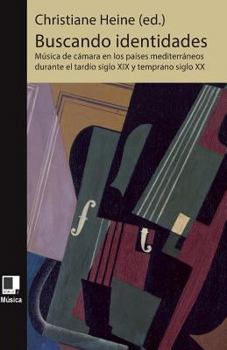 Paperback Buscando identidades: Música de cámara en los países mediterráneos durante el tardío siglo XIX y temprano siglo XX música [Spanish] Book
