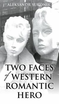 Paperback Two Faces of Western Romantic Hero Book