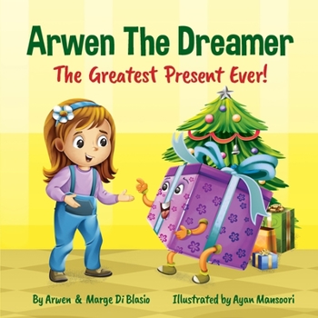 Paperback Arwen the Dreamer: The Greatest Present Ever! Book