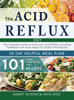 Hardcover Acid Reflux Diet: The Complete Guide to Acid Reflux & GERD + 28 Days healpfull Meal Plans Including Cookbook with 101 Recipes even Vegan Book