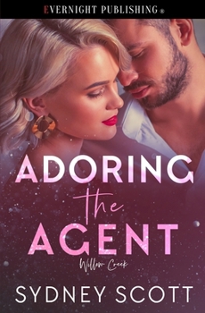 Adoring the Agent (Willow Creek) - Book #2 of the Willow Creek
