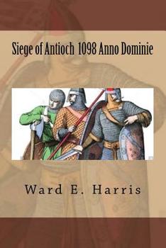 Siege of Antioch 1098 Anno Dominie