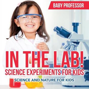Paperback In The Lab! Science Experiments for Kids Science and Nature for Kids Book