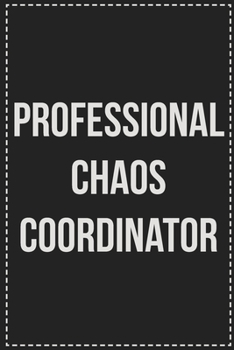 Paperback Professional Chaos Coordinator: College Ruled Notebook - Novelty Lined Journal - Gift Card Alternative - Perfect Keepsake For Passive Aggressive Peopl Book