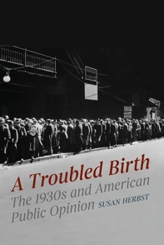 Hardcover A Troubled Birth: The 1930s and American Public Opinion Book