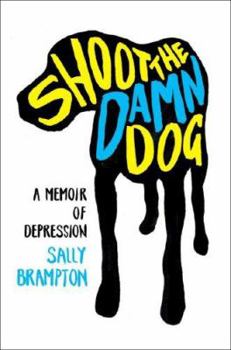 Hardcover Shoot the Damn Dog: A Memoir of Depression Book