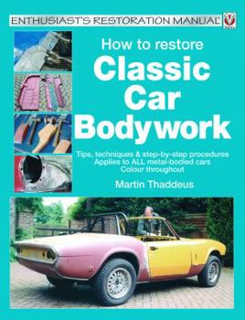 Paperback How to Restore Classic Car Bodywork: Tips, Techniques & Step-By-Step Procedures Applies to All Metal-Bodied Cars Colour Throughout Book