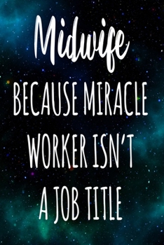Paperback Midwife Because Miracle Worker Isn't A Job Title: The perfect gift for the professional in your life - Funny 119 page lined journal! Book