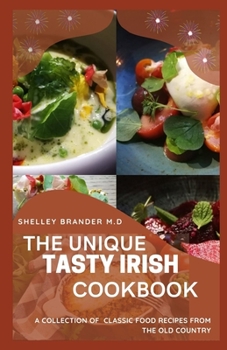 Paperback The Tasty Unique Irish Cookbook: A Collection of Classic Rесіреѕ frоm thе Old Country Book