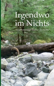 Paperback Irgendwo im Nichts: Eine Vancouver Island Geschichte [German] Book