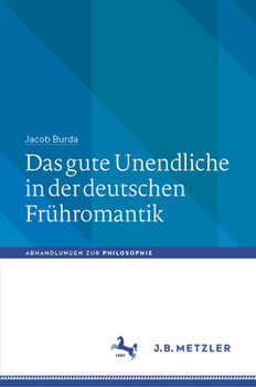 Hardcover Das Gute Unendliche in Der Deutschen Frühromantik [German] Book