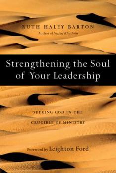 Hardcover Strengthening the Soul of Your Leadership: Seeking God in the Crucible of Ministry Book